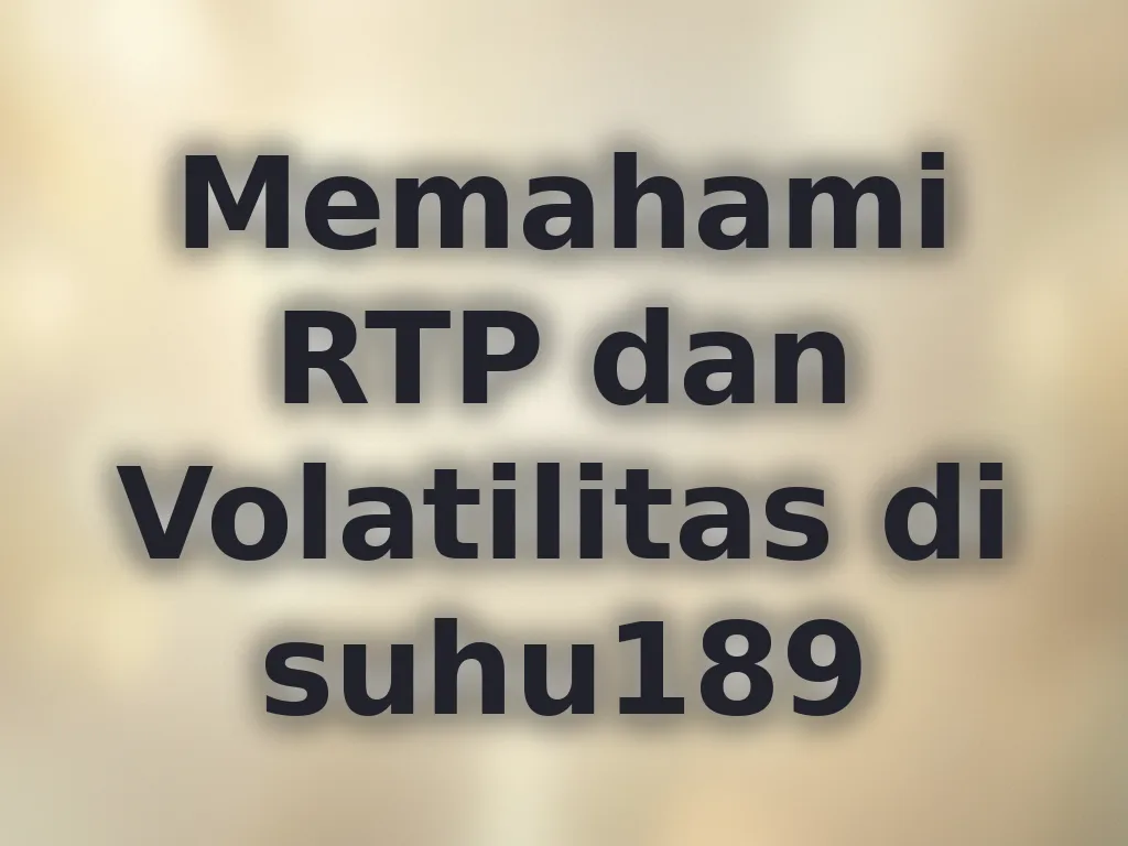 Memahami RTP dan Volatilitas di suhu189